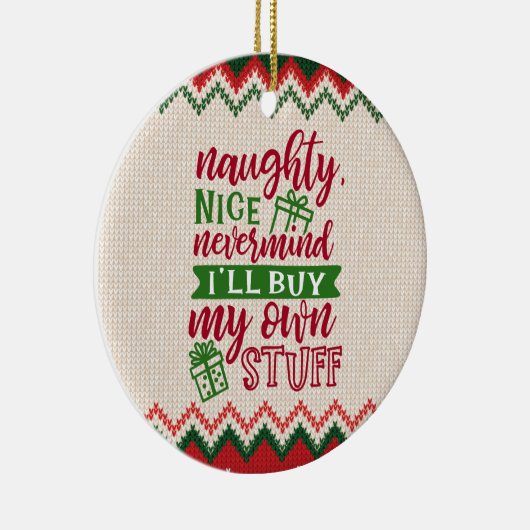 Naughty Nice koopt mijn eigen spullen - grappige k Keramisch Ornament (Rechts)