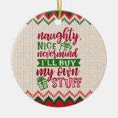 Naughty Nice koopt mijn eigen spullen - grappige k Keramisch Ornament (Voorkant)