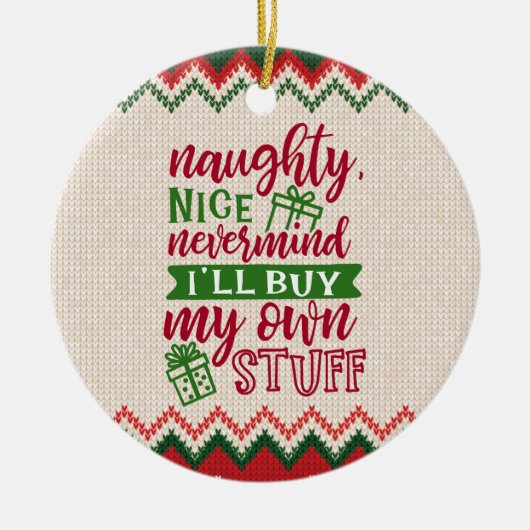 Naughty Nice koopt mijn eigen spullen - grappige k Keramisch Ornament (Voorkant)