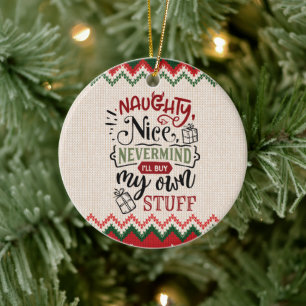 Naughty Nice koopt mijn eigen spullen - grappige k Keramisch Ornament