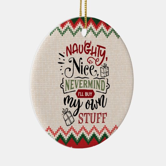 Naughty Nice koopt mijn eigen spullen - grappige k Keramisch Ornament (Rechts)