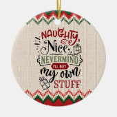 Naughty Nice koopt mijn eigen spullen - grappige k Keramisch Ornament (Voorkant)