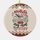 Naughty Nice koopt mijn eigen spullen - grappige k Keramisch Ornament (Achterkant)