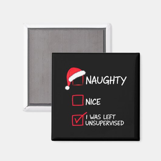 Naughty Nice List Was Left Unsupervised Christmas  Magneet (Voorkant / Achterkant)