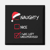 Naughty Nice List Was Left Unsupervised Christmas  Magneet (Voorkant)