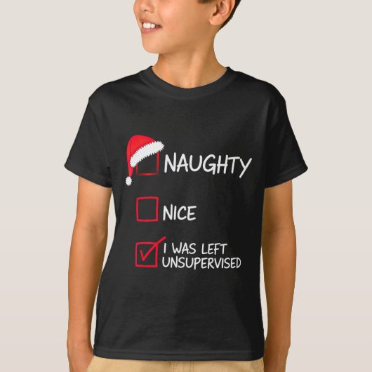 Naughty Nice List Was Left Unsupervised Christmas  T-shirt (Voorkant)