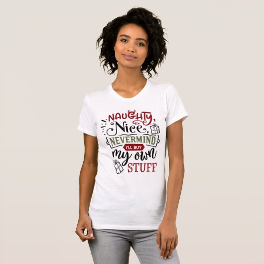 Naughty Nice Nevermind Ik koop mijn eigen kerstmis T-shirt (Voorkant volledig)