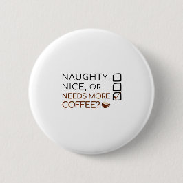 Naughty, Nice, of meer koffie nodig? Grappige vaka Ronde Button 5,7 Cm