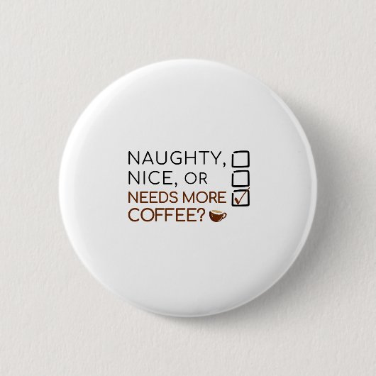 Naughty, Nice, of meer koffie nodig? Grappige vaka Ronde Button 5,7 Cm (Voorkant)