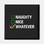 Naughty Nice Whatever, Cool Christmas Funny Quotes Magneet (Voorkant)
