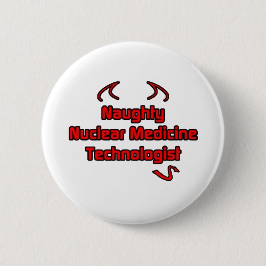 Naughty Nuclear Medicine Technoloog Ronde Button 5,7 Cm (Voorkant)