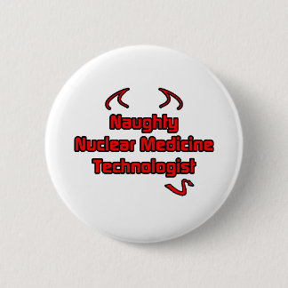 Naughty Nuclear Medicine Technoloog Ronde Button 5,7 Cm