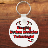 Naughty Nuclear Medicine Technoloog Sleutelhanger (Voorkant)