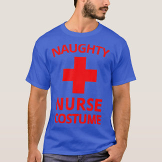 Naughty Nurse Costume Halloween Funny Sexy Nurse T-shirt