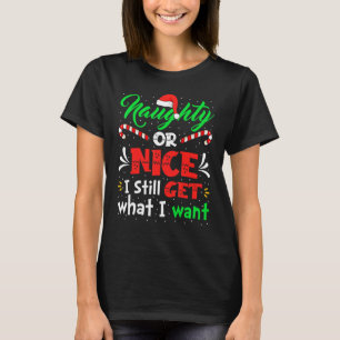 Naughty of Nice ik krijg nog steeds wat ik wil Nau T-shirt
