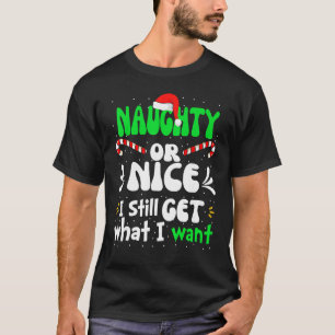 Naughty of Nice ik krijg nog steeds wat ik wil Nau T-shirt