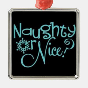 ***NAUGHTY OF NICE** ORNAAM METALEN ORNAMENT
