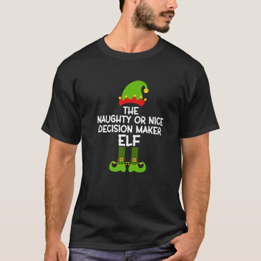 Naughty or Nice Decision Maker Elf Matching Family T-shirt (Voorkant)
