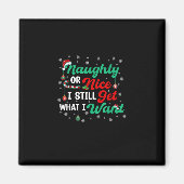 Naughty Or Nice Still Getting Everything Holiday H Magneet (Voorkant)