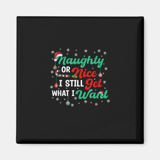 Naughty Or Nice Still Getting Everything Holiday H Magneet (Voorkant)
