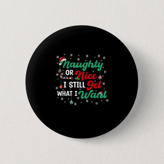 Naughty Or Nice Still Getting Everything Holiday H Ronde Button 5,7 Cm (Voorkant)