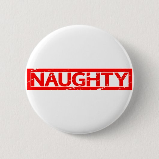 Naughty Stamp Ronde Button 5,7 Cm (Voorkant)