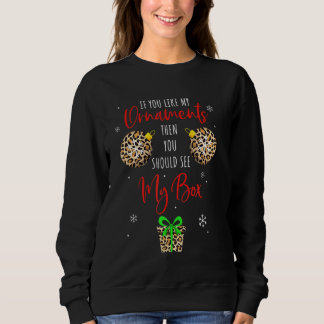 Naughty Xmas als je mijn Ornamenten wilt, dan moet Trui