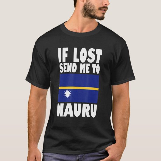 Nauru Flag Design If lost send me to Nauru T-shirt (Voorkant)
