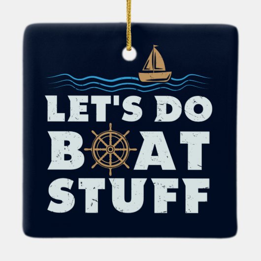 Nautical Gag Lets do Boat Stuff Sailing Fun Keramisch Ornament (Achterkant)