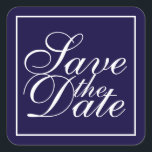 Nautical Navy Blue Elegant Wedding Save the Date Vierkante Sticker<br><div class="desc">Nautical navy blauw modern elegant stijlvol ontwerp met de uitdrukking "Save the Date" in white elegant calligraphy font style with white square border.</div>
