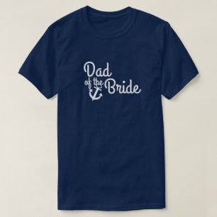 Nautical Wedding Dad of the Bride with Anchor T-shirt