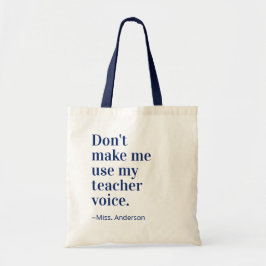 Navy Blue laat me mijn lerarenstem niet gebruiken Tote Bag