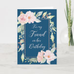 Navy Blue Pink Flowers Friend Birthday Card Kaart<br><div class="desc">Verjaardenkaart voor een vriend in het blauw met  roze waterverf bloemen en doordacht vers.</div>