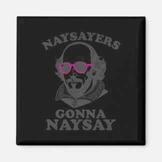 Naysayers Gonna Naysay Grappige Shakespeare Litera Magneet