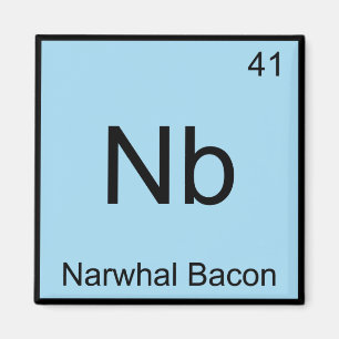 Nb - Narwhal Bacon Chemistry Element Symbol T-shir Magneet