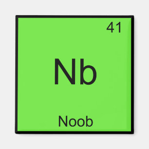 Nb - Noob Chemistry Element Symbol Funny Newbie Magneet