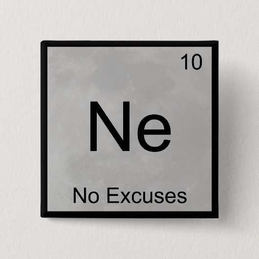 Ne - geen excuus Funny Chemistry Element Symbool T Vierkante Button 5,1 Cm (Voorkant)