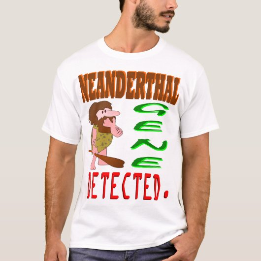 Neanderthaler gedetecteerd t-shirt (Voorkant)