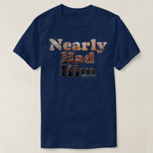 Nearly had hem t-shirt (Design voorkant)