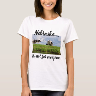 Nebraska...het is niet voor iedereen. t-shirt