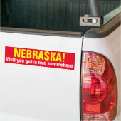 NEBRASKA! - Nou, je moet ergens wonen Bumpersticker (Op Truck)
