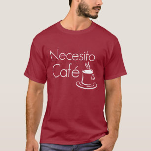 Necesito Cafe Funny Coffee Lovers Spaans T-shirt