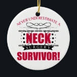 Neck Surgery Keramisch Ornament<br><div class="desc">Een grappig idee voor herstel na chirurgie voor sterke mannen en vrouwen die niet mogen worden onderschat!</div>
