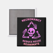 Necromancy Reduce Reuse Reanimate Skeleton Design  Magneet (Voorkant / Achterkant)