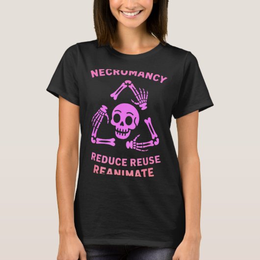 Necromancy Reduce Reuse Reanimate Skeleton Design  T-shirt (Voorkant)