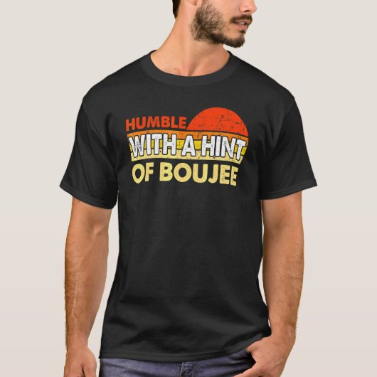 Nederig Met Een Hint Van Boujee 3 T-shirt (Voorkant)