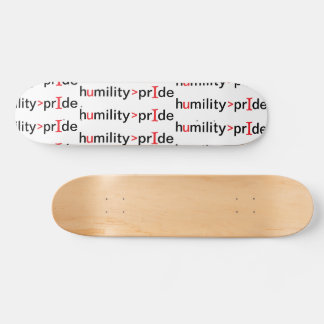 Nederigheid is groter dan trots persoonlijk skateboard