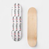 Nederigheid is groter dan trots persoonlijk skateboard (Voorkant)