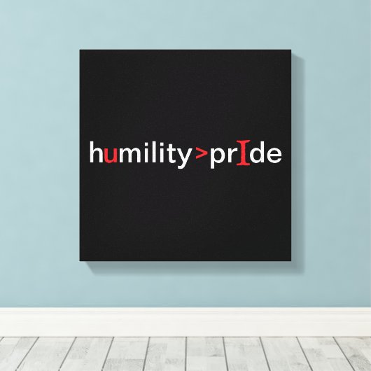 Nederigheid is groter dan trots - zwarte achtergro canvas afdruk (Insitu (Houten vloer))