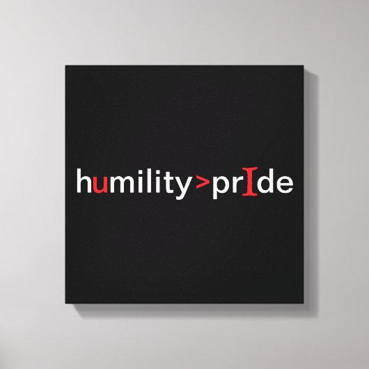 Nederigheid is groter dan trots - zwarte achtergro canvas afdruk (Voorkant)